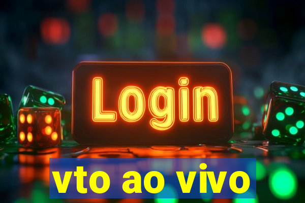 vto ao vivo